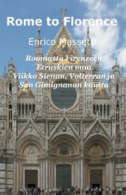 Roomasta Firenzeen Etruskien maa Viikko Sienan, Volterran ja San Gimignanon kautta by Enrico Massetti
