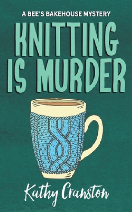 Knitting is Murder by Kathy Cranston