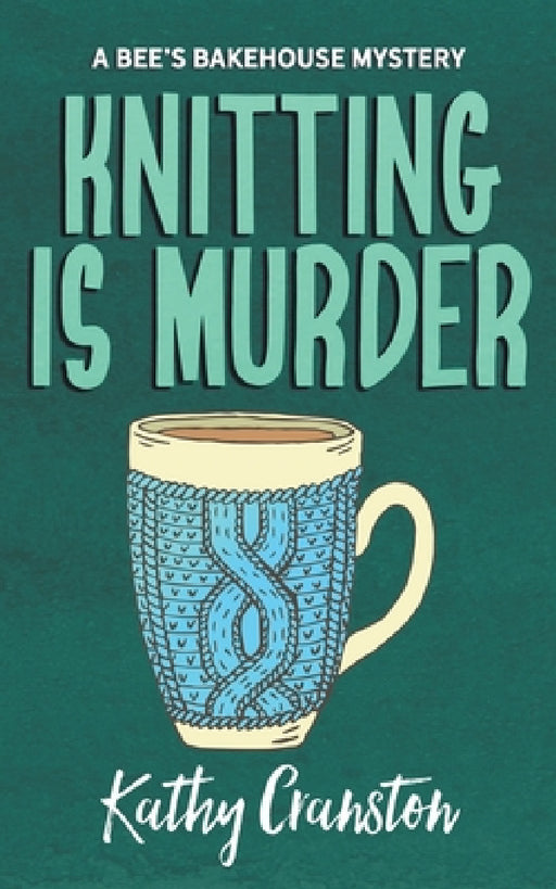 Knitting is Murder by Kathy Cranston