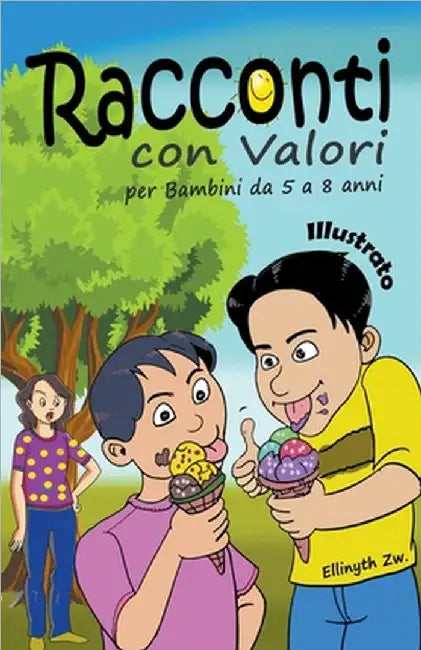 Racconti con Valori per Bambini da 5 a 8 anni Illustrato by Ellinyth Zw