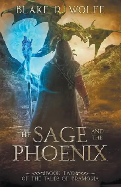 The Sage and the Phoenix by Blake R. Wolfe