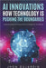 "AI Innovations: How Technology is Pushing the Boundaries" Understanding and Using Artificial Intelligence: An AI Book by Dujardin, Jhon