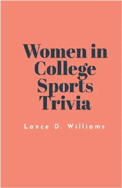 Women in College Sports Trivia by Lance D. Williams