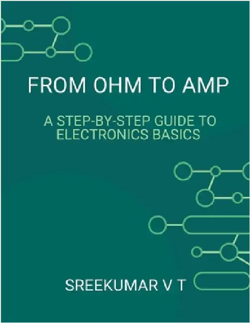 From Ohm to Amp: A Step-by-Step Guide to Electronics Basics by Sreekumar, V. T.