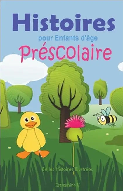 Histoires pour Enfants d'âge Préscolaire: Belles Histoires Illustrées by Estrellíyinn V