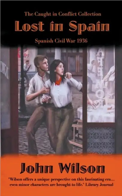Lost in Spain: Spanish Civil War 1936 by John Wilson