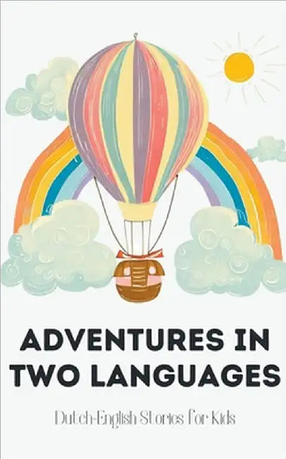 Adventures in Two Languages: Dutch-English Stories for Kids by Books, Coledown Bilingual