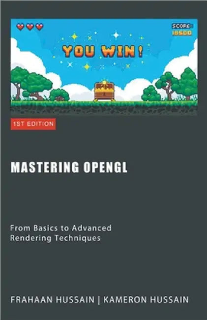 Mastering OpenGL: From Basics to Advanced Rendering Techniques by Kameron Hussain