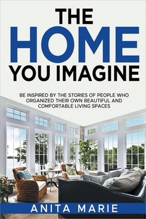 The Home You Imagine by Anita Marie