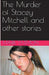 The Murder of Stacey Mitchell and Other Stories by Mark Tasmon