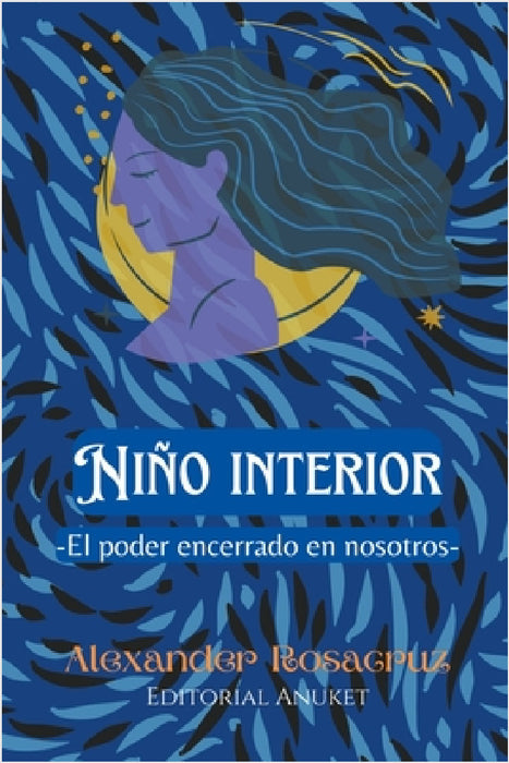 Niño Interior: El poder encerrado en nosotros by Alexander Rosacruz
