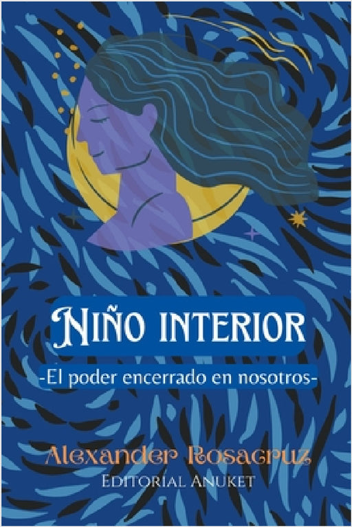 Niño Interior: El poder encerrado en nosotros by Alexander Rosacruz