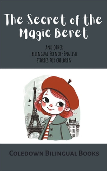 The Secret of the Magic Beret and Other Bilingual French-English Stories for Children by Coledown Bilingual Books