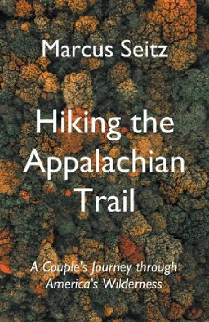Hiking the Appalachian Trail by Marcus Seitz