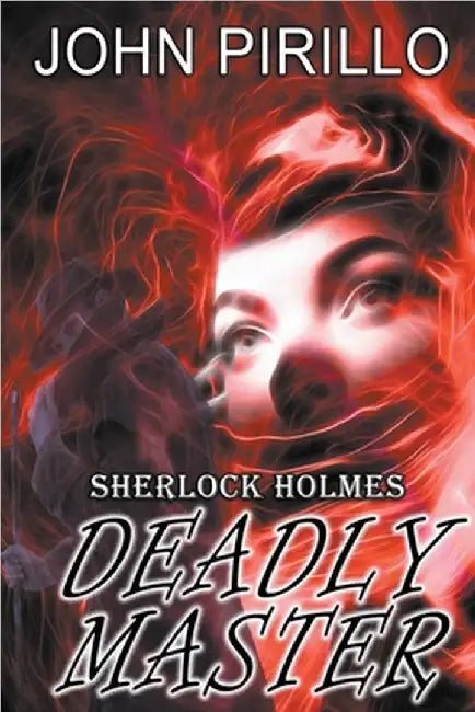 Sherlock Holmes, Deadly Master by John Pirillo