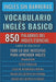 Inglés Sin Barreras - Vocabulario Inglés Basico - Las 850 palabras del Inglés Esencial, con traducción y frases de ejemplo - Libro de Bolsillo by Mike Lang