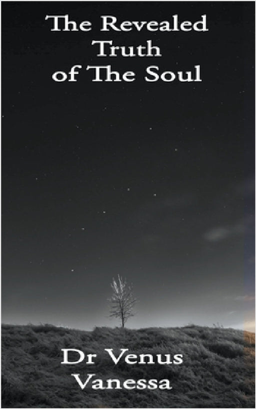 The Revealed Truth of The Soul by Malvin Sibusiso Tshabangu, Venus Vanessa