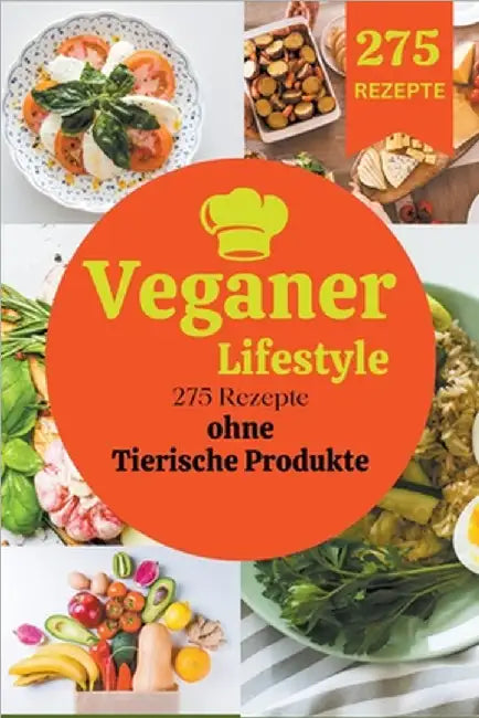Veganer Lifestyle: 275 Rezepte ohne Tierische Produkte by Tom Ubon