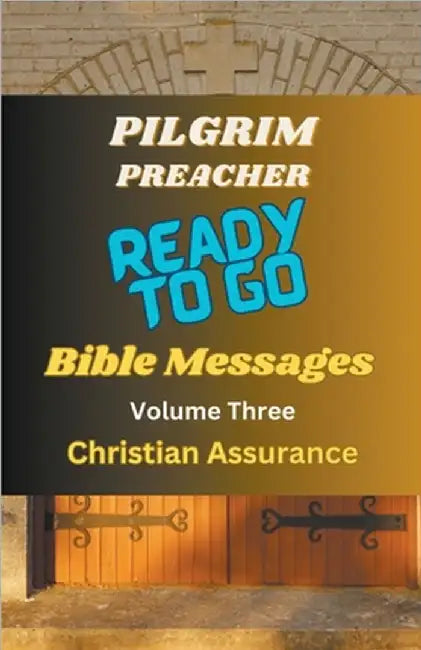 Ready to Go Bible Messages 3 by Pilgrim Preacher