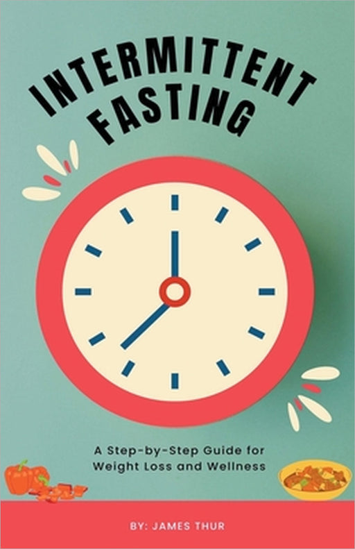 Intermittent Fasting by James Thur