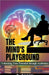 The Mind's Playground: Unlocking Your Potential through Academics by Rajesh Giri