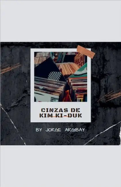 Cinzas de Kim Ki-duk by Argibay, Jorge