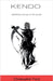 Kendo: Mastering the Way of the Sword by Christopher Ford