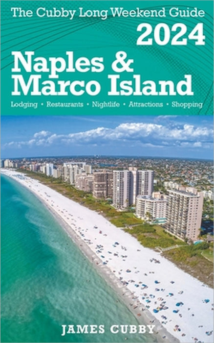 NAPLES & MARCO ISLAND The Cubby 2024 Long Weekend Guide by James Cubby