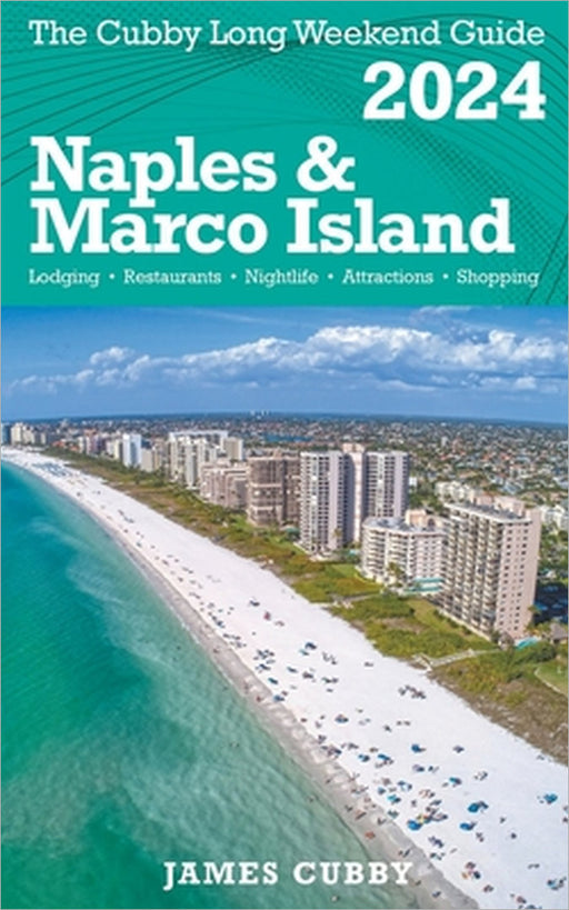 NAPLES & MARCO ISLAND The Cubby 2024 Long Weekend Guide by James Cubby