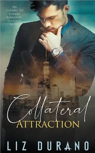 Collateral Attraction: An Enemies to Lovers Romantic Suspense Novel by Durano, Liz