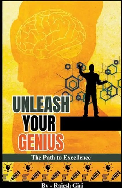 Unleash Your Genius: The Path to Excellence by Rajesh Giri