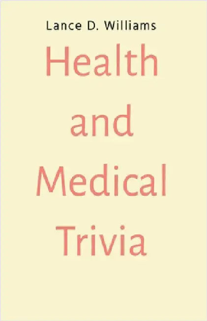 Health and Medical Trivia by Williams, Lance D.