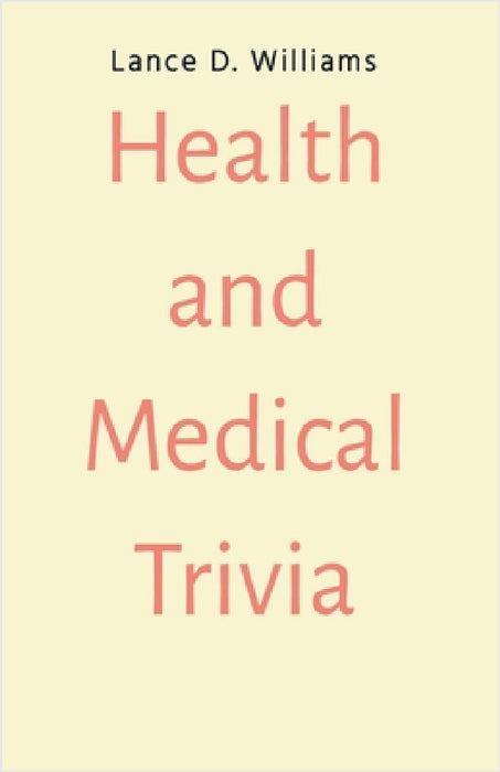 Health and Medical Trivia by Lance D. Williams