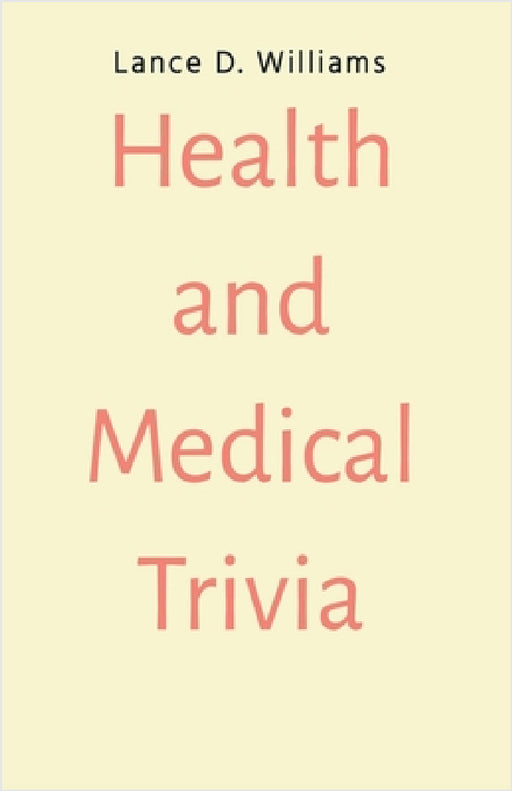 Health and Medical Trivia by Lance D. Williams