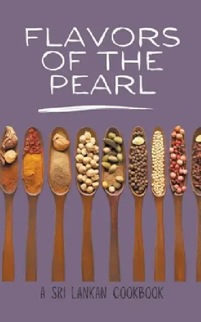 Flavors of the Pearl: A Sri Lankan Cookbook by Coledown Kitchen