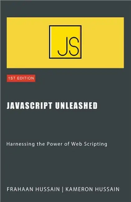 JavaScript Unleashed: Harnessing the Power of Web Scripting by Kameron Hussain