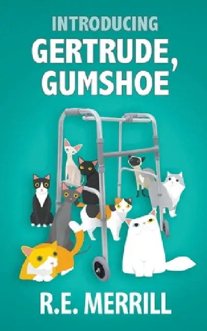 Introducing Gertrude, Gumshoe by R. E. Merrill