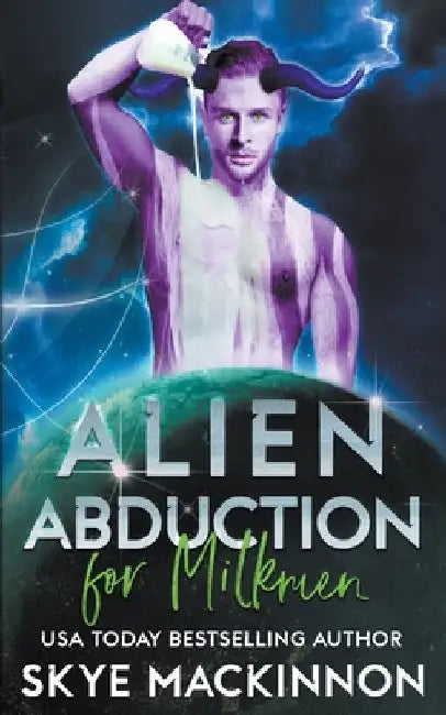 Alien Abduction for Milkmen by Skye MacKinnon