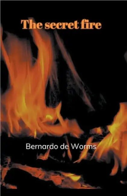 The secret fire by Bernardo de Worms