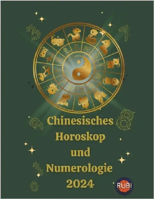 Chinesisches Horoskop und Numerologie 2024 by Angeline Rubi