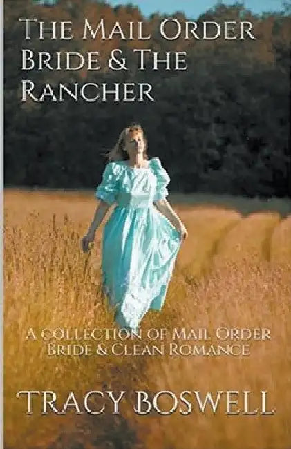 The Mail Order Bride & The Rancher by Tracy Boswell