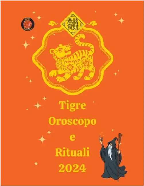 Tigre Oroscopo e Rituali 2024 by Rubi, Alina a.
