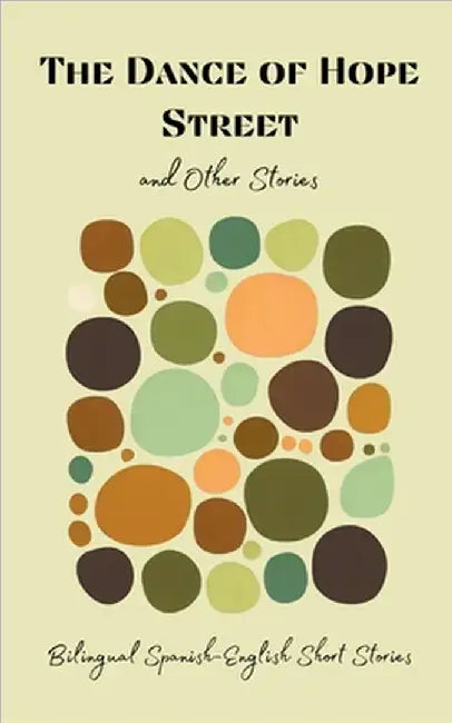 The Dance of Hope Street and Other Stories: Bilingual Spanish-English Short Stories by Books, Coledown Bilingual