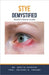 Stye Demystified: Doctor's Secret Guide by Ankita Kashyap