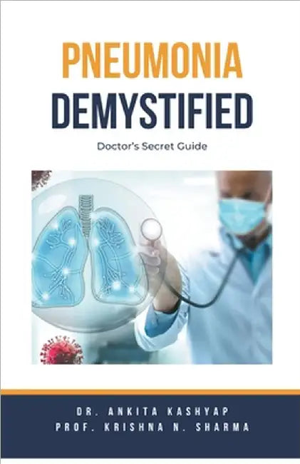 Pneumonia Demystified: Doctor's Secret Guide by Ankita Kashyap