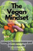 The Vegan Mindset: Living a Compassionate and Conscious Life by Georgiev, Rami