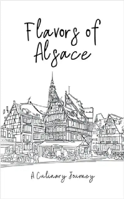 Flavors of Alsace: A Culinary Journey by Books, Clock Street