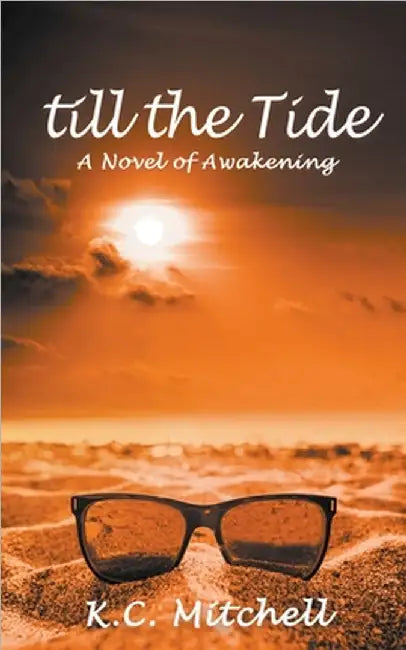 Till the Tide, A Novel of Awakening by K. C. Mitchell