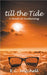 Till the Tide, A Novel of Awakening by K. C. Mitchell