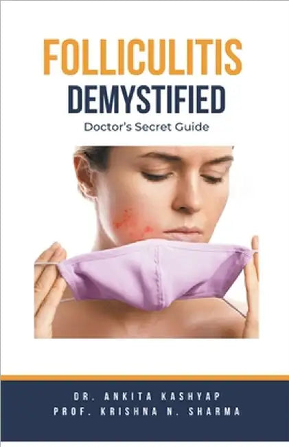 Folliculitis Demystified: Doctor's Secret Guide by Kashyap, Ankita